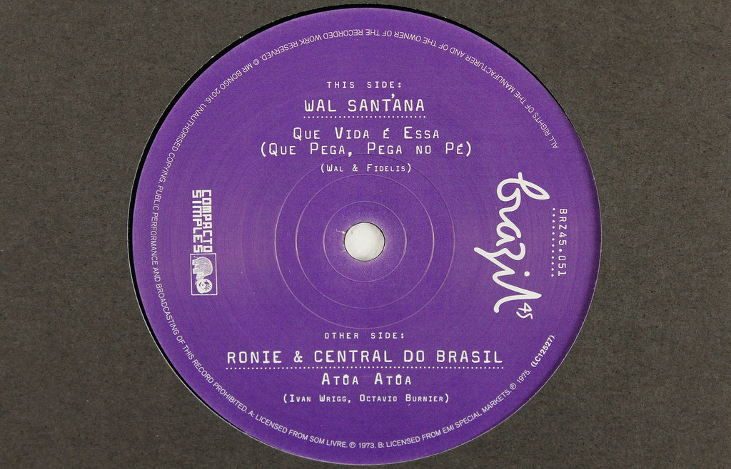 Wal Sant'ana – Que Vida É Essa / Ronie & Central Do Brasil – Atôa Atôa – 7" Vinyl