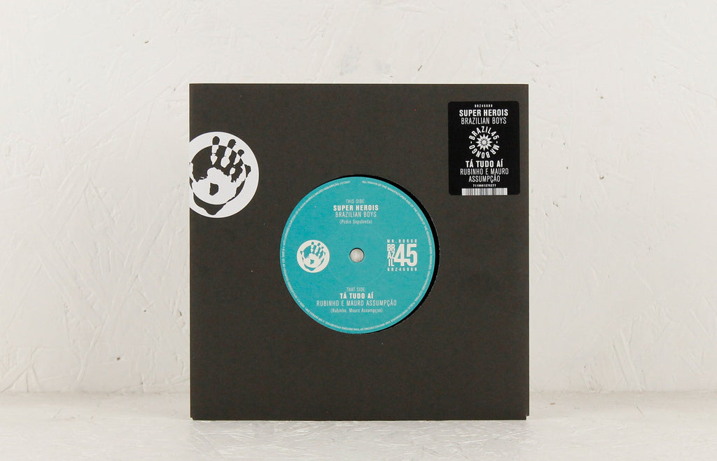 Brazilian Boys - Super Herois / Rubinho E Mauro Assumpçao - Ta Tudo Ai - 7" Vinyl
