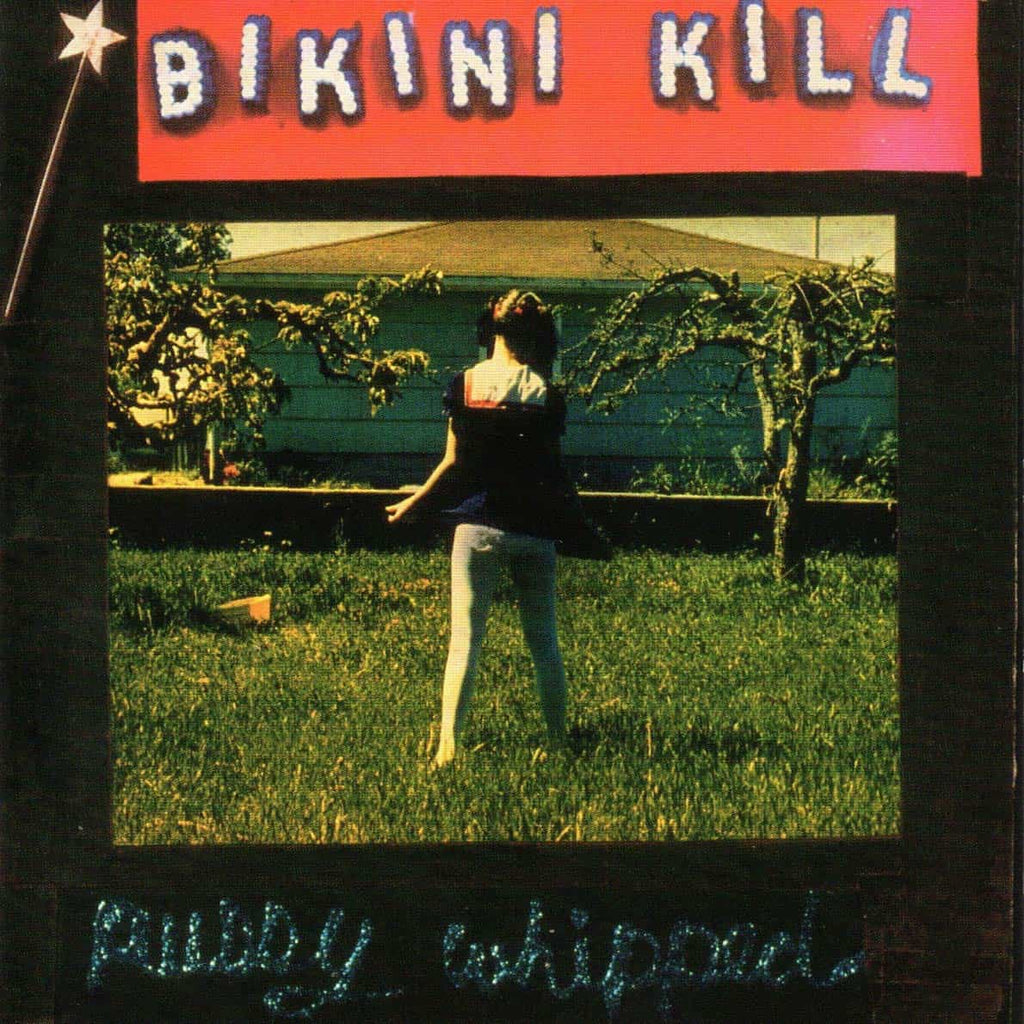 Bikini Kill — Pussy Whipped
