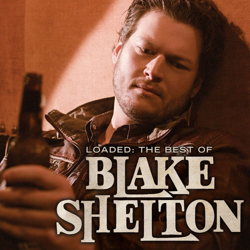 Blake Shelton — Loaded: The Best Of