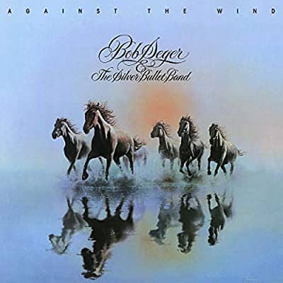 Bob Seger & The Silver Bullet Band — Against The Wind
