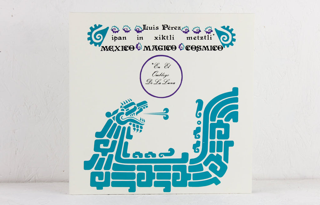 Ipan In Xiktli Metztli, México Mágico Cósmico, El Ombligo de la Luna – Vinyl LP/CD