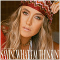Lainey Wilson — Sayin’ What I’m Thinkin’