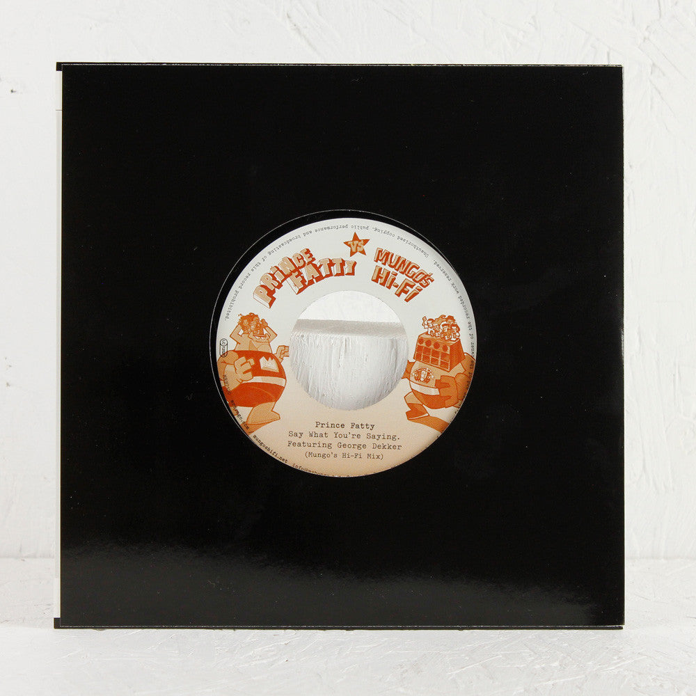 Prince Fatty – For Me You Are ft. Hollie Cook (Mungo's Hi Fi Mix) / Say What You're Saying ft. George Dekker (Mungo's Hi Fi Mix) – 7" Vinyl