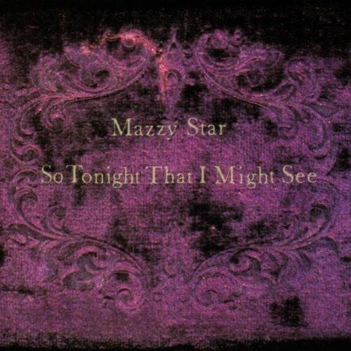 Mazzy Star — So Tonight That I Might See