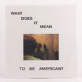 What Does It Mean To Be American? – Vinyl LP