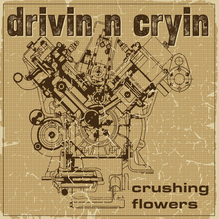 Drivin’ N’ Cryin’ — Crushing Flowers