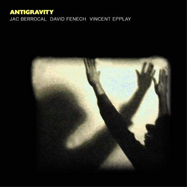JAC BERROCAL/DAVID FENECH/VINCENT EPPLAY - Antigravity ((Vinyl))