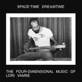 Lori Vambe - SPACE-TIME DREAMTIME: THE FOUR-DIMENSIONAL MUSIC OF LORI VAMBE ((Vinyl))