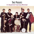 Pogues — If I Should Fall From Grace With God